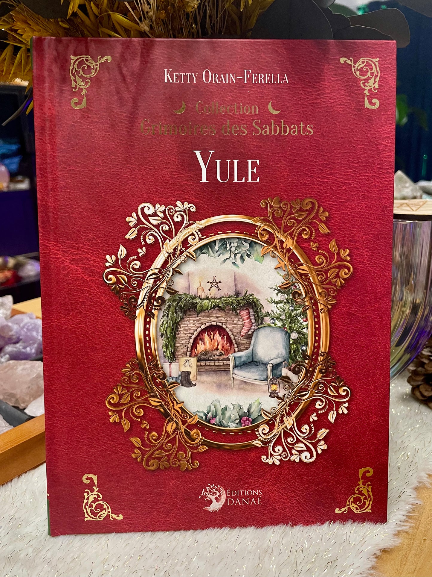 Yule - Grimoire des Sabbats Ketty Orain-Ferella