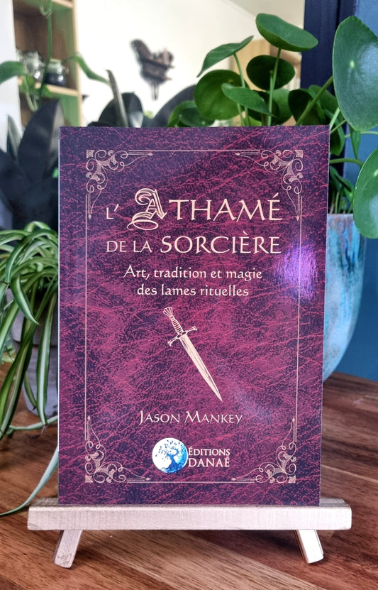 L'Athamé de la Sorcière, Art, tradition et magie des lames rituelles - Jason Mankey