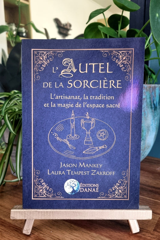 L'Autel de la Sorcière, L'artisanat, la tradition et la magie de l'espace sacré - Laura Tempest Zakroff