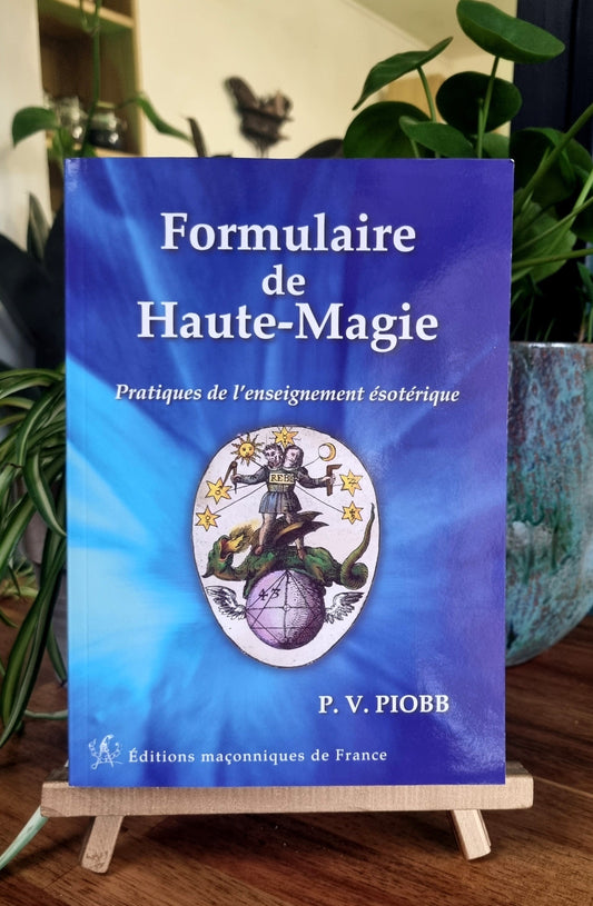 Formulaire de Haute Magie, pratique de l'enseignement ésotérique - Pierre Piobb