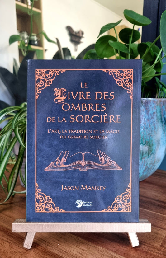 Le Livre des Ombres de la Sorcière, L'art, la tradition et la magie du grimoire sorcier - Jason Mankey