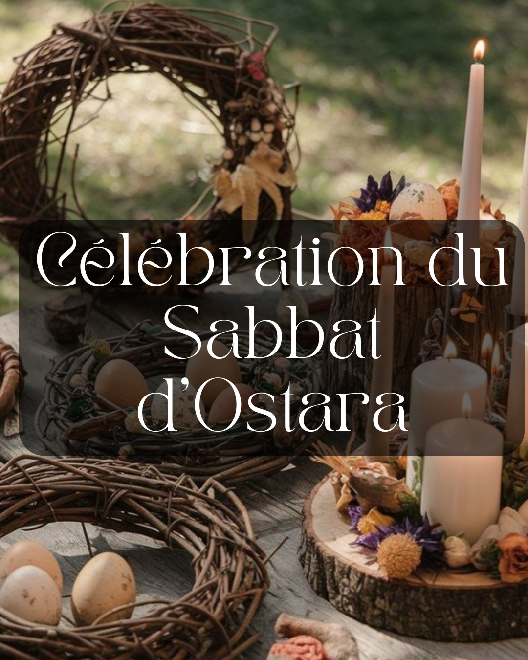 Célébration du Sabbat d'Ostara - Samedi 22 mars 2025 de 14h à 16h